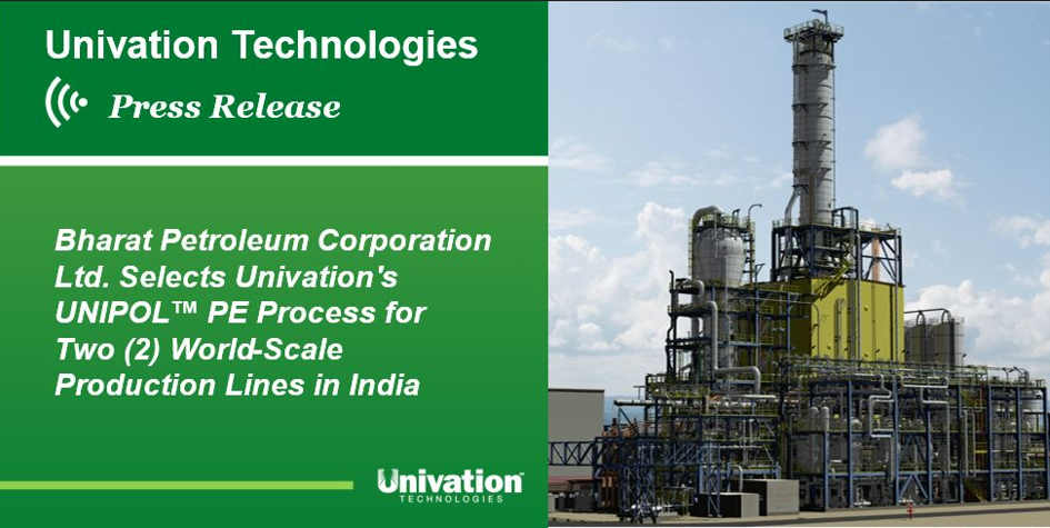 Bharat Petroleum Corporation Ltd. Chooses Univation’s UNIPOL™ PE Process for Major Expansion